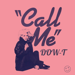 Blondie - Call Me (DOW-T REMIX) *FREE DOWNLOAD*
