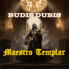 1. Budis Dubis - Maestro Templar - Be free