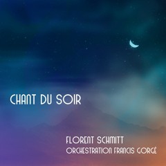 Chant du Soir ( Florent Schmitt - Orch. : Francis Gorgé)