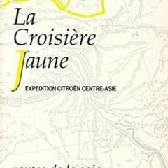 ACCESS EPUB 💌 La Croisière jaune: Expédition Citroën Centre-Asie (Routes de la soie)