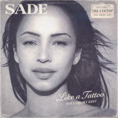 Sade - Like a Tattoo -  Will Short Edit - [FREE DOWNLOAD]
