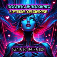 Dougal & Gammer - Lifting Me Higher (GZMO Remix) (BOUNCE)