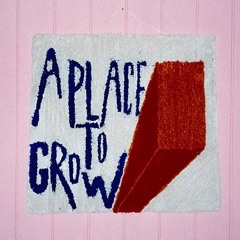 A Place To Grow