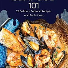 PDF Seafood 101: 25 Delicious Seafood Recipes and Techniques (English Edition)