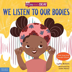 [GET] PDF 🖋️ We Listen to Our Bodies (We Say What's Okay Series) by  Lydia Bowers &