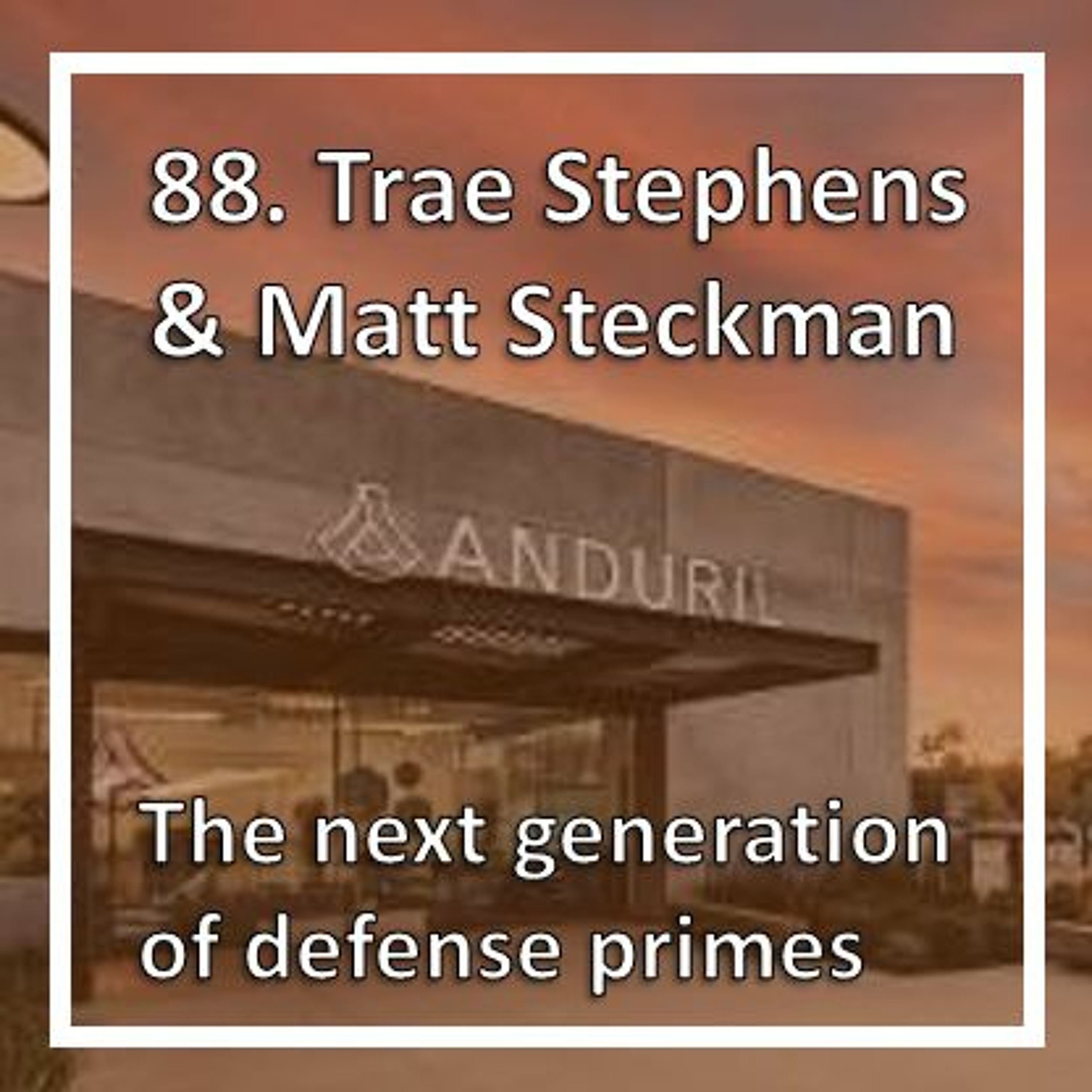 The next generation of defense primes with Matt Steckman and Trae Stephens