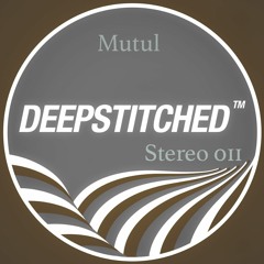 Deepstitched Stereo 011 -  Mixed By Mutul