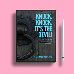 Knock. Knock. It's the Devil! by Alexander Hernandez. Download Now [PDF]