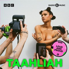 TAAHLIAH BBC6 ‘LOUD & PROUD’ MIX