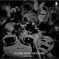 FUNK BAD DO BAD (SLOWED)