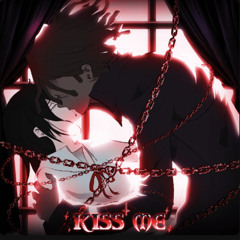 Kiss me <3
