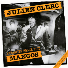 Julien Clerc - Mangos (Sebastien Roche edit)