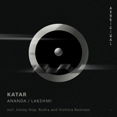 Katar - Ananda (Original Mix) [ABORIGINAL]