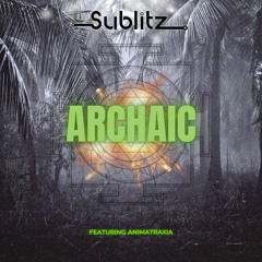 Sublitz & Animatraxia - Archaic (Free Download)