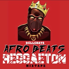 DJiLLCHAYS - AFRO BEAT vs REGGAETON - 2021