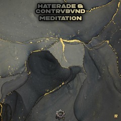 Haterade & Contrvbvnd - Meditation [Recall Records & Electrostep Network EXCLUSIVE]