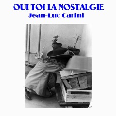 Oui Toi La Nostalgie - Jean-Luc Carini