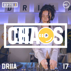 DRIIA : LIVE FROM CHAOS 017 [SERIES TWO]