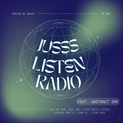 JUSSS LISTEN RADIO EP. 040 W/ ABSTRACT DRE