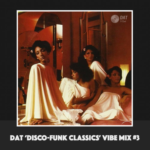 Dat 'Disco-Funk Classics' Vibe Mix #3 [Vinyl Only]
