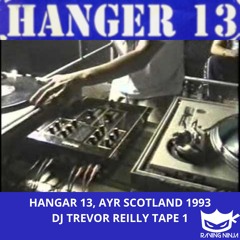 Hangar 13 (Ayr, Scotland) 1993 Dj Trevor Reilly Tape 1
