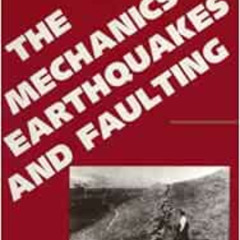 Read PDF 💞 The Mechanics of Earthquakes and Faulting by Christopher H. Scholz [PDF E