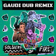Soldiers Of Fire (Gaudi Dub remix)