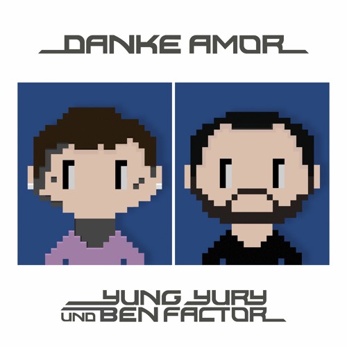 Yung Yury, Ben Factor, Damn Yury - Danke Amor