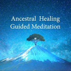 Ancestral Healing Guided Meditation