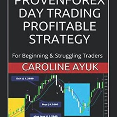 *( PROVEN FOREX DAY TRADING PROFITABLE STRATEGY, For Beginning and Struggling Traders *Digital(