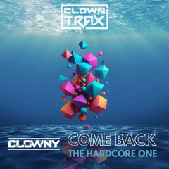 Come Back_Clowny's (The Hardcore One)_FREE DOWNLOAD