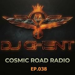 COSMIC ROAD - MIX #038 (By DJ GhenT)