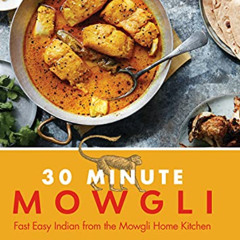 FREE PDF 🗸 30 Minute Mowgli: Fast Easy Indian from the Mowgli Home Kitchen by  Nisha