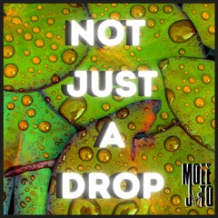 Not Just A Drop