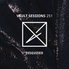Vault Sessions #251 - Disguised DJ mix artwork - Electronic music tracklist cover image