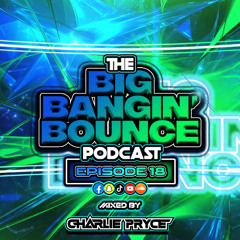 The Big Bangin' Bounce Podcast - Ep 18 - Gbx Bounce Anthems ( Mar 25 )