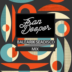 Fran Deeper - Balearik Seadisco - June 2025 Mix
