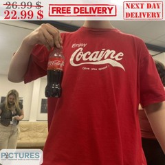 Enjoy Cocaine Give You Speed Shirt