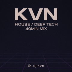 KVN - House / Deep Tech 40min Mix (HotSince82,SemJacobs,ClubDeCombat, ETC)