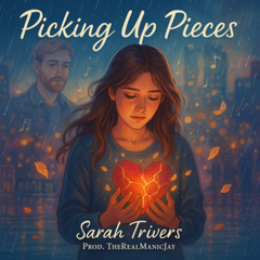 “Picking Up Pieces” by Sarah Trivers (Prod. TheRealManicJay)