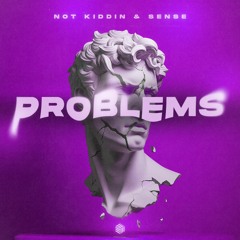 Not Kiddin & SENSE - Problems