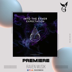 PREMIERE: Into The Ether - Expectation [Immersed]