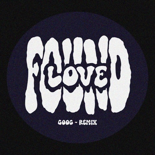 FOUND LOVE - GOOG BOOTLEG (STILLZ MSTR)