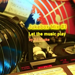 Jukebox Mix #1 Let the music play