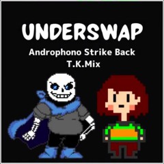 Underswap Distrust (Phase 2) - Androphono Strike Back T.K.Mix (Reupload)