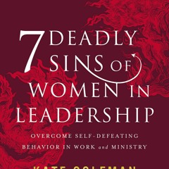 ✔read❤ 7 Deadly Sins of Women in Leadership: Overcome Self-Defeating Behavior in Work