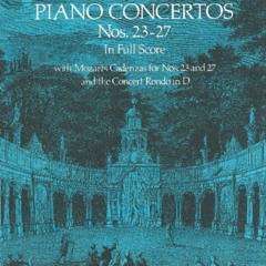 GET EPUB 📝 Piano Concertos Nos. 23-27 in Full Score (Dover Orchestral Music Scores)