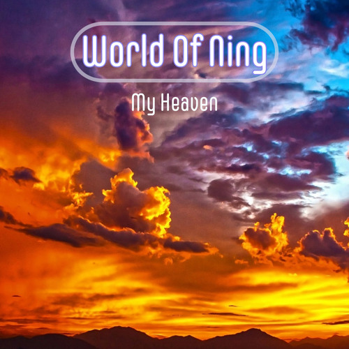 Stream My Heaven by World Of Ning | Listen online for free on SoundCloud