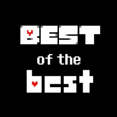 Best of the Best (man I need to update this)