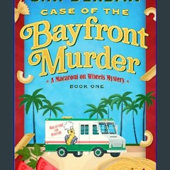 [READ] ❤ Case of the Bayfront Murder: A Macaroni on Wheels Mystery Read Book